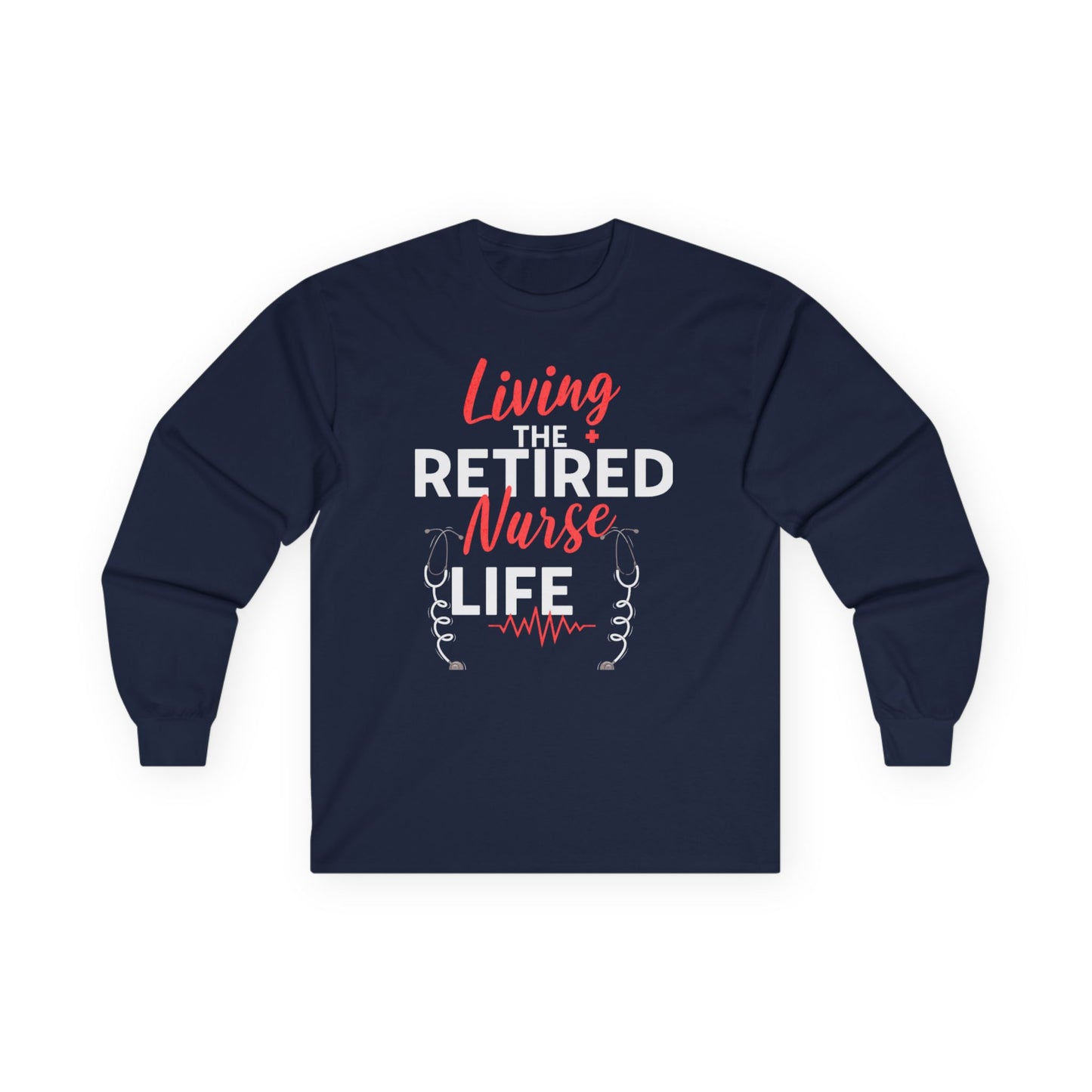 Retired Nurse Life Unisex Ultra Cotton Long Sleeve Tee