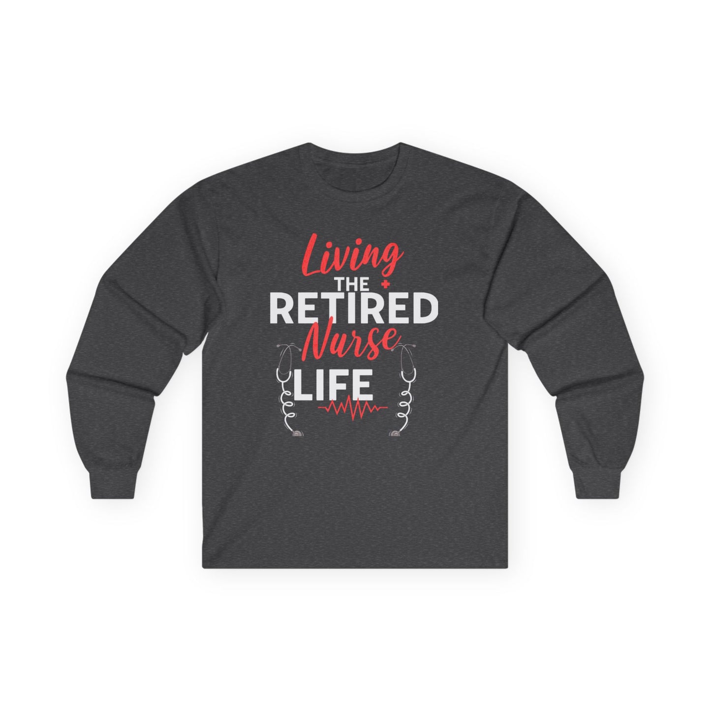 Retired Nurse Life Unisex Ultra Cotton Long Sleeve Tee