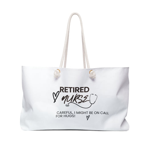 Retired Nurse Weekender Bag — “Careful, I Might Be On Call For Hugs!” Travel Tote