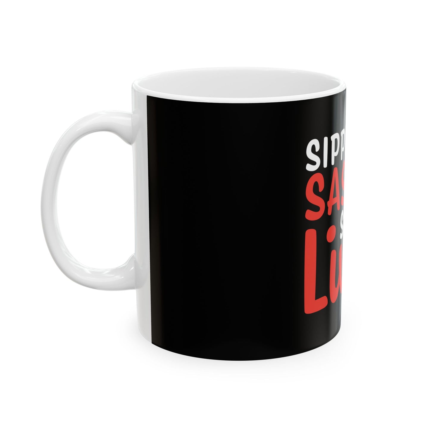 Sippin on Sass Ceramic Mug, (11oz, )