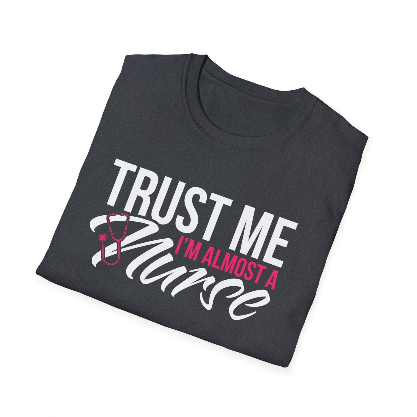 Future Nurse:  Trust Me Unisex Softstyle T-Shirt