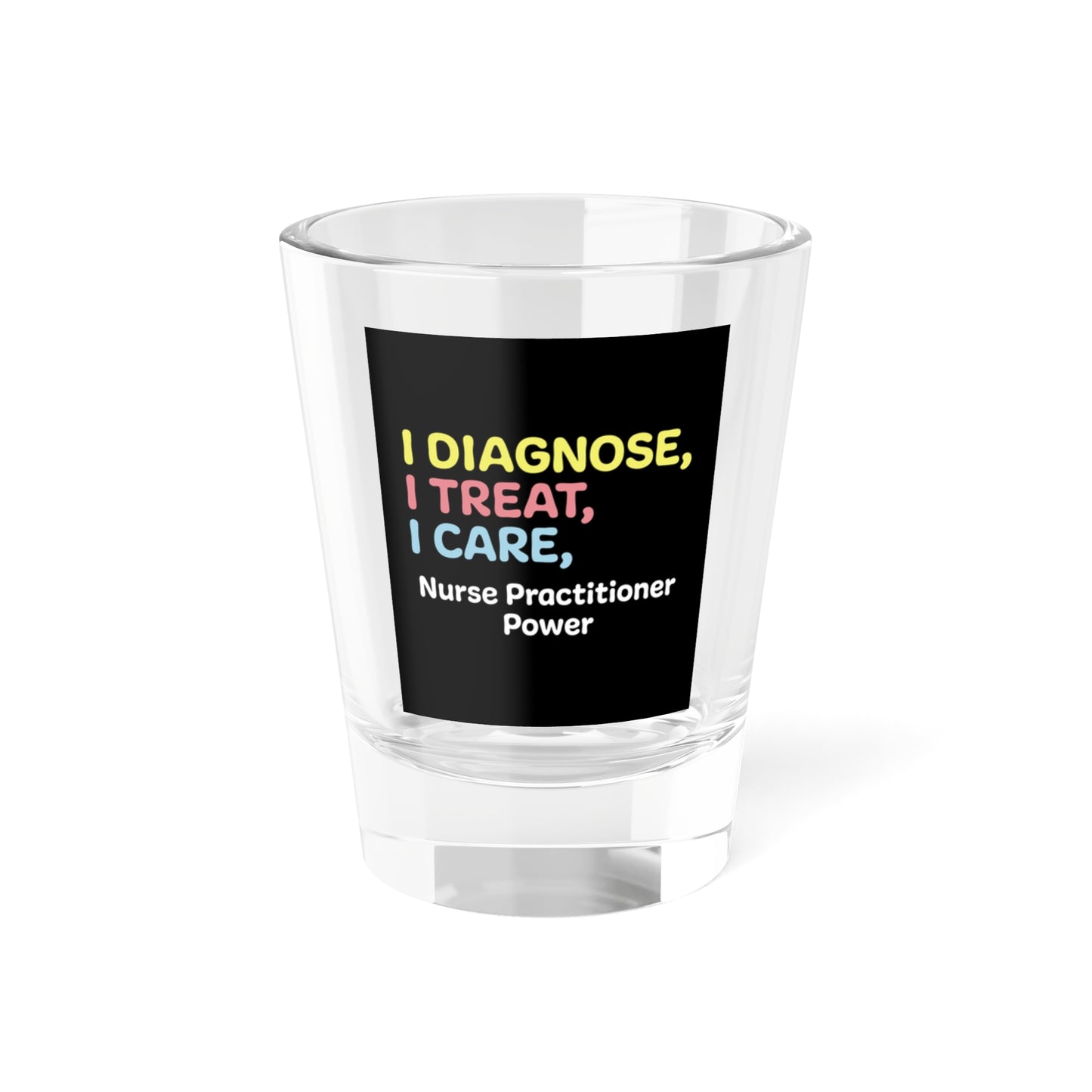 Nurse Practitioner: Shot Glass, 1.5oz