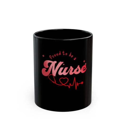 Proud Nurse Black Mug (11oz,)